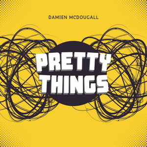 Pretty Things by Damien McDougall