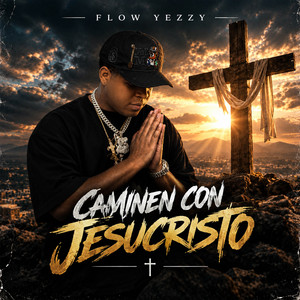 Caminen Con Jesucristo by Flow Yezzy