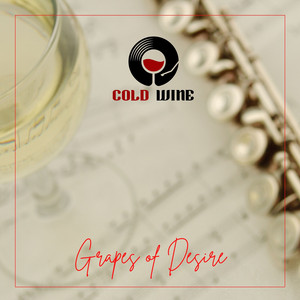 Grapes of Desire by Cold Wine