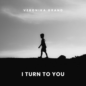 I turn to you by VeroniKa Grand, Anders Johansson