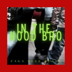 in the hood bro by Zaga Blue Beats