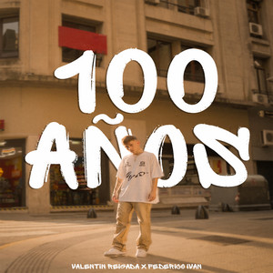 100 Años by Valentin Reigada, Federico Iván