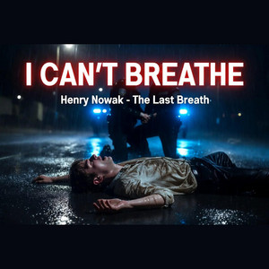 I CAN'T BREATHE – Henry Nowak (The Last Breath) by Dj Schmitty 2.0