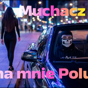 Ona mnie polubiła by Muchacz