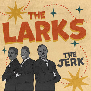 The Jerk - Album by The Larks | Spotify
