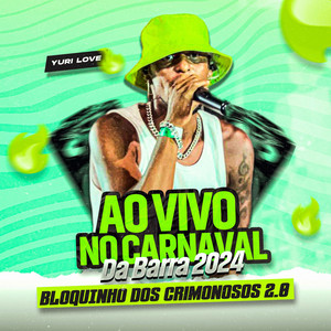 Yuri Love - Bloquinho Dos Criminosos 2.0 (Ao Vivo No Carnaval Da Barra 2024)