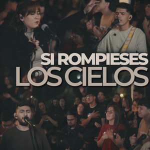 Si Rompieses los Cielos