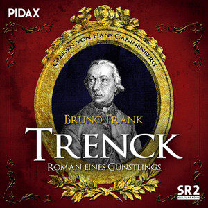 Trenck - Roman eines Günstlings
