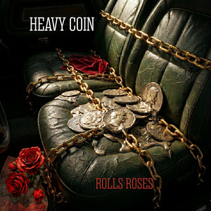 Heavy Coin by Rolls Roses