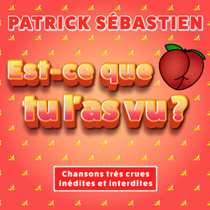 Patrick Sébastien - Est-ce que tu l’as vu ?