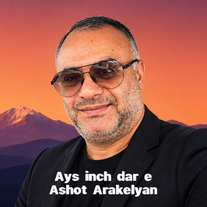 Ays inch dar e by Ashot Arakelyan