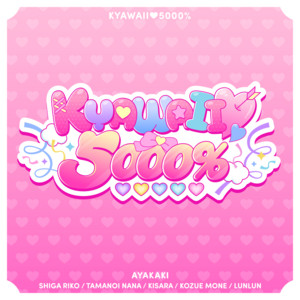 AYAKAKI - Kyawaii 5000%