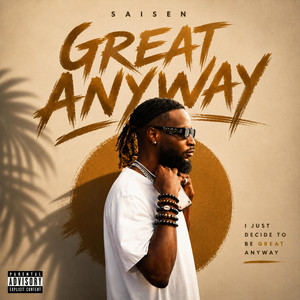 Great Anyway by Sai Sen