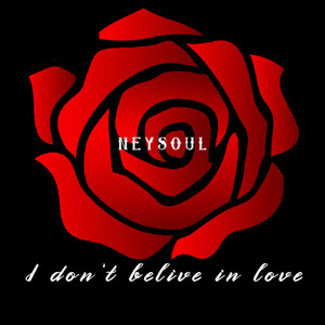 I DON'T BELIVE IN LOVE