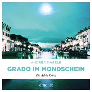 Grado im Mondschein (Ein Adria Krimi)