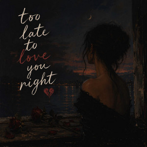 Too late to love you right by Nightingale