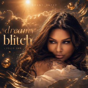 Dreamy Blitch by Amani Latif