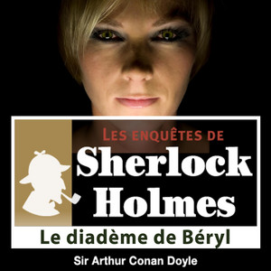 Le diadème de Béryls, une enquête de Sherlock Holmes (Les enquêtes de Sherlock Holmes) Audiobook