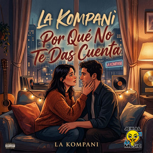 Por Que No Te Das Cuenta by La Kompani