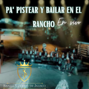 Pa' Pistear y Bailar en el Rancho (En Vivo)