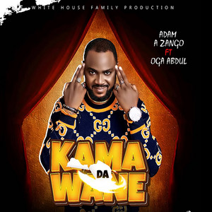 Kama Da Wane (feat. Oga abdul)