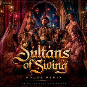 Sultans Of Swing - House Remix by Felipe Carvalho DJ, SorraB, Music Total