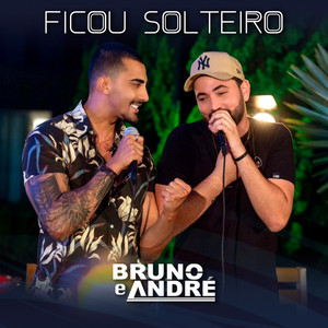 Ficou Solteiro by Bruno e André