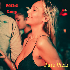 PURO VICIO by NIKI LOP