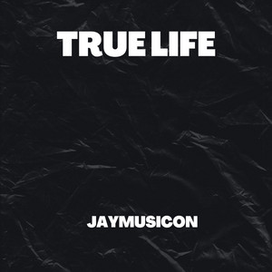 True Life by JayMusicOn