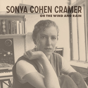 Oh the Wind and Rain — Sonya Cohen Cramer