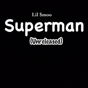Superman (Unreleased) by Lil $moo