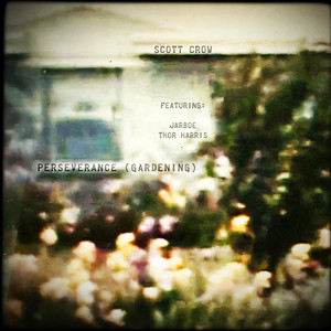 Perseverance (Gardening) by scott crow, Thor Harris, Jarboe