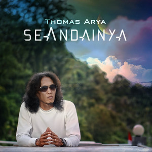 Thomas Arya - Seandainya