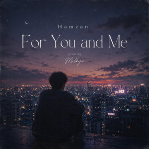 For You and Me (feat. Hamzan) by Milkyx, Hamzan