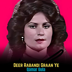 Qamar Gula - Deer Rabandi Graan Ye