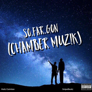 Hailz Calmlee - So Far Gon (Chamber Muzik) [feat. SnipeBeatz]