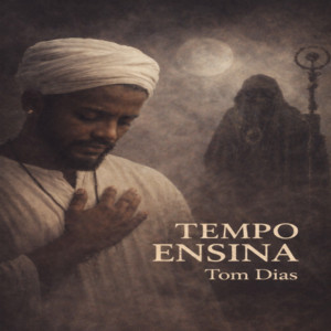 Tempo ensina by Tom Dias