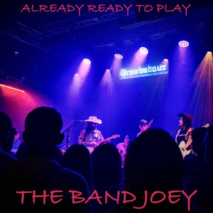 Already Ready To Play by The Band Joey