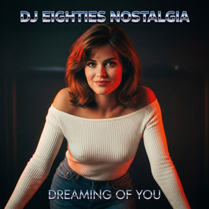 Dreaming of You by DJ EIGHTIES NOSTALGIA