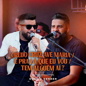 Credo Cruz Ave Maria / É Pra Lá Que Eu Vou / Tem Alguém Ai ?