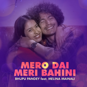 Bhupu Pandey - Mero Dai Meri Bahini (feat. Melina Mainali)