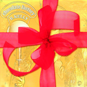 TP-2.com / Chocolate Factory - Album by R. Kelly | Spotify