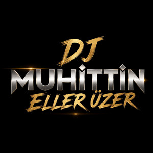 Eller Üzer Seni by DJ Muhittin