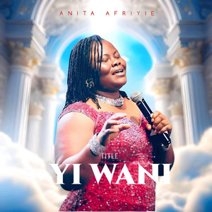 Anita Afriyie - Yi Wani (Puwoto)