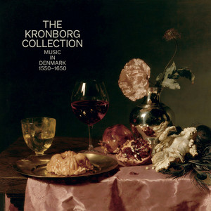 The Kronborg Collection: Music in Denmark 1550–1650
