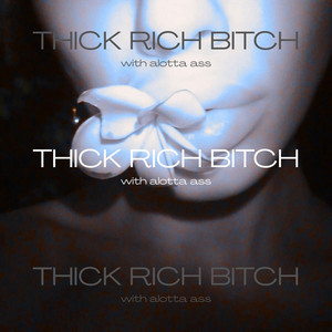 Thick Rich Bitch