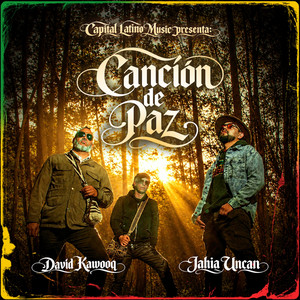 Canción de Paz by David Kawooq, Jahia Uncan, Capital Latino Music