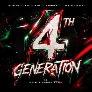 4Th Generation by DJ Mavu, Kay Da Neo, Shimora, Jack DadeejaY, Infinite Sounds MusiQ