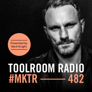 Toolroom Radio EP482 - Presented by Mark Knight album