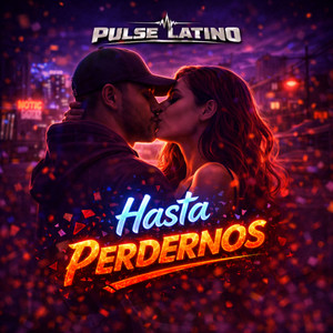 Hasta Perdernos by Pulse Latino